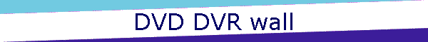 DVD DVR wall